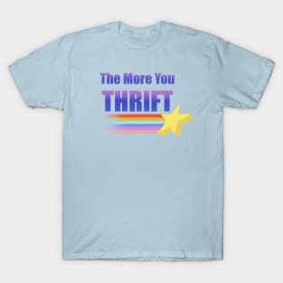 The More You Thrift T-Shirt